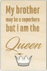 My brother may be a superhero but I am the Queen