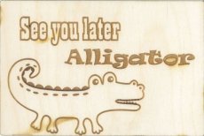 Wenskaart see you later alligator